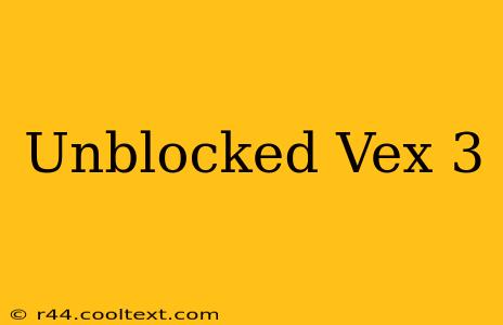 Unblocked Vex 3