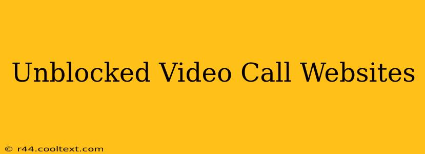 Unblocked Video Call Websites