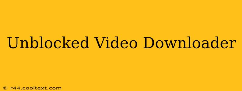 Unblocked Video Downloader