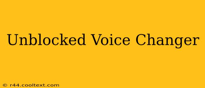 Unblocked Voice Changer