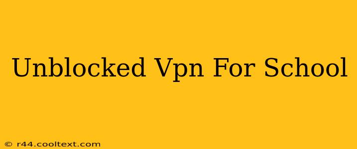 Unblocked Vpn For School