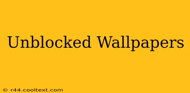 Unblocked Wallpapers