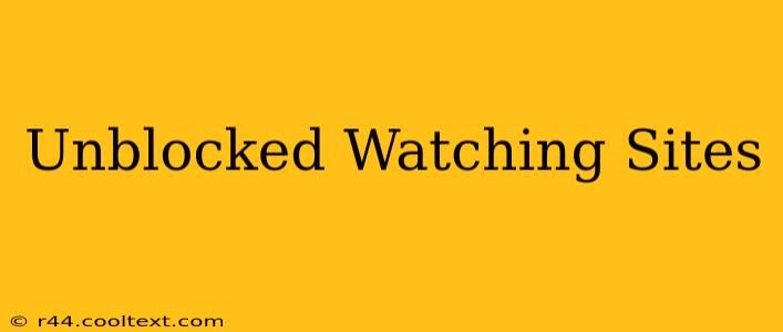 Unblocked Watching Sites