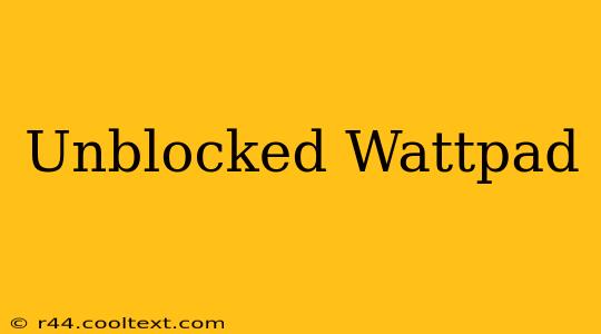 Unblocked Wattpad