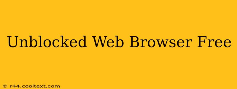 Unblocked Web Browser Free