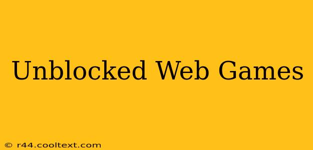 Unblocked Web Games