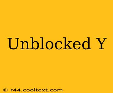 Unblocked Y