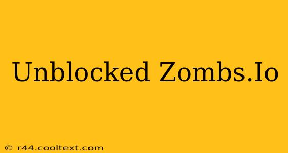 Unblocked Zombs.Io