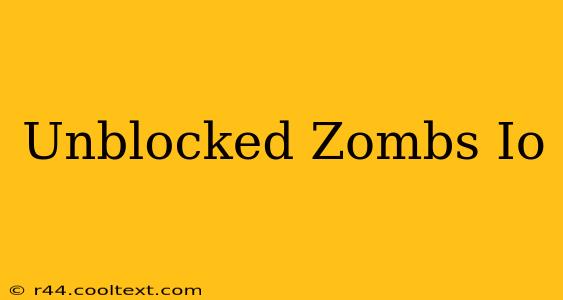 Unblocked Zombs Io