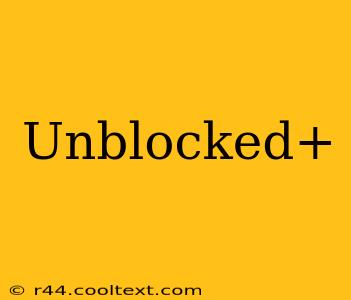 Unblocked+