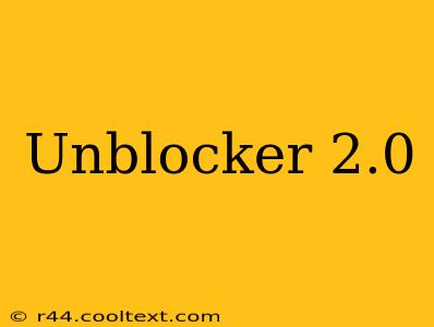 Unblocker 2.0