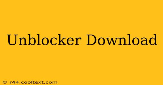 Unblocker Download