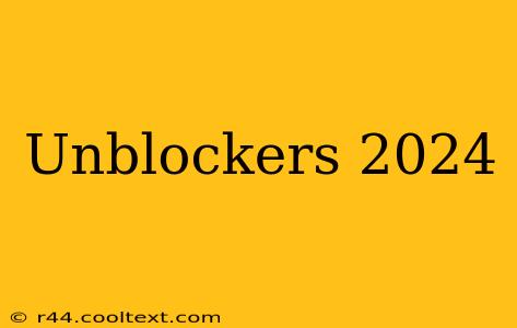 Unblockers 2024