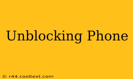 Unblocking Phone