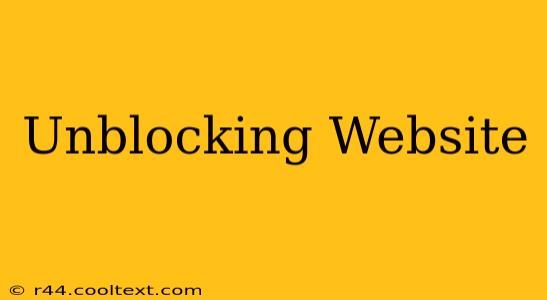 Unblocking Website