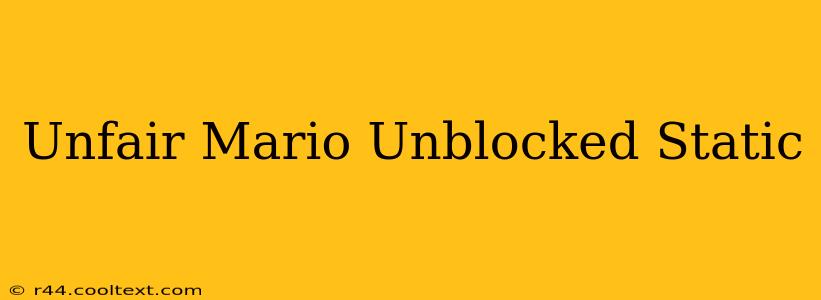 Unfair Mario Unblocked Static