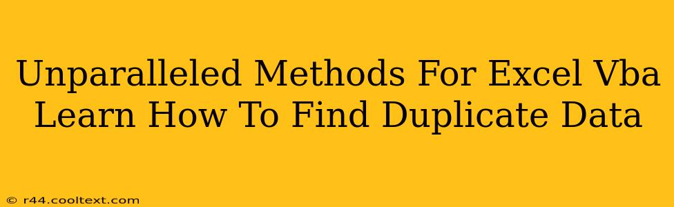 Unparalleled Methods For Excel Vba Learn How To Find Duplicate Data