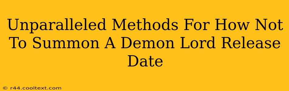 Unparalleled Methods For How Not To Summon A Demon Lord Release Date