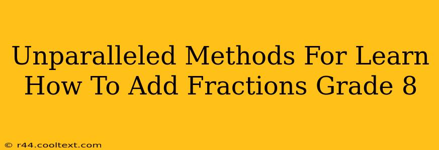 Unparalleled Methods For Learn How To Add Fractions Grade 8