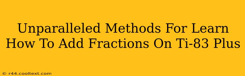 Unparalleled Methods For Learn How To Add Fractions On Ti-83 Plus