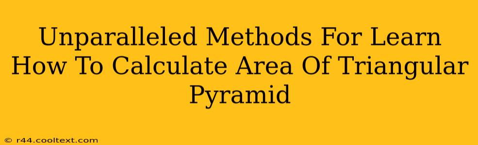 Unparalleled Methods For Learn How To Calculate Area Of Triangular Pyramid