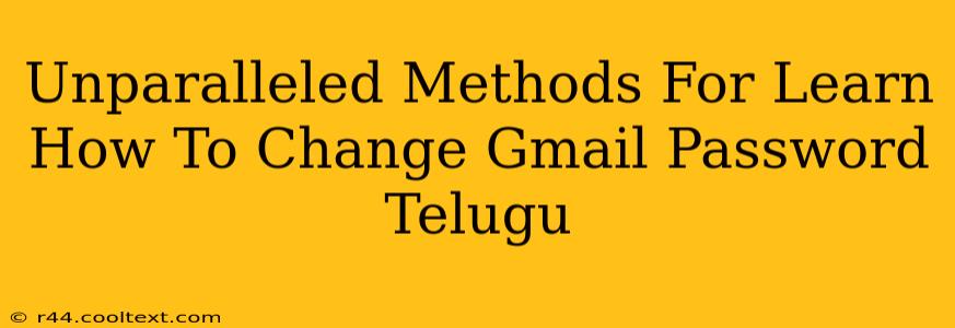 Unparalleled Methods For Learn How To Change Gmail Password Telugu