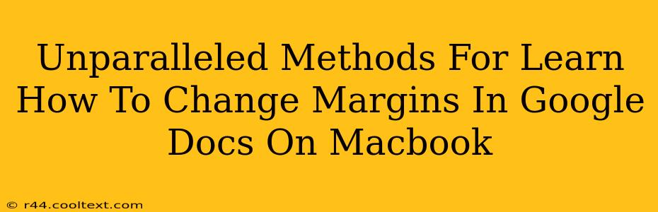 Unparalleled Methods For Learn How To Change Margins In Google Docs On Macbook