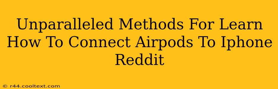 Unparalleled Methods For Learn How To Connect Airpods To Iphone Reddit