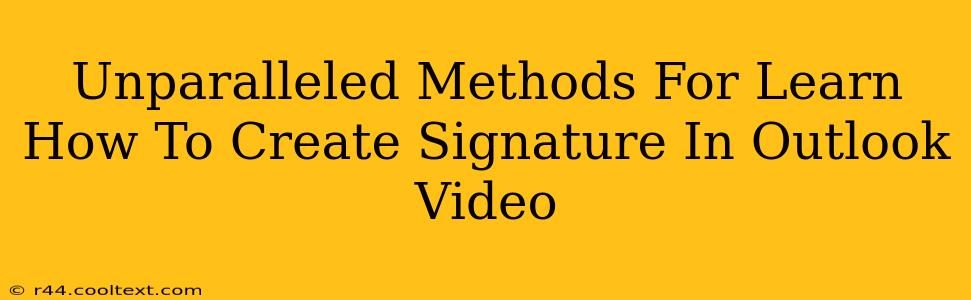 Unparalleled Methods For Learn How To Create Signature In Outlook Video