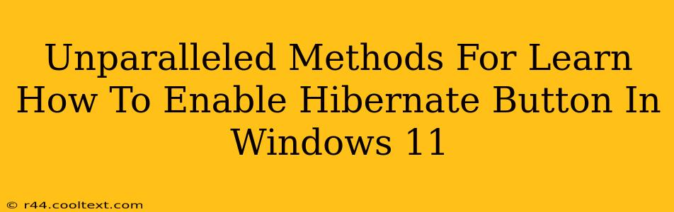 Unparalleled Methods For Learn How To Enable Hibernate Button In Windows 11