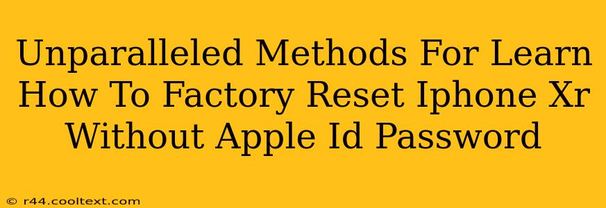 Unparalleled Methods For Learn How To Factory Reset Iphone Xr Without Apple Id Password