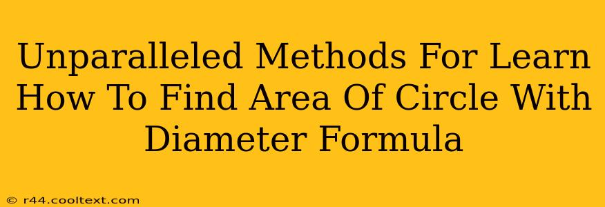 Unparalleled Methods For Learn How To Find Area Of Circle With Diameter Formula