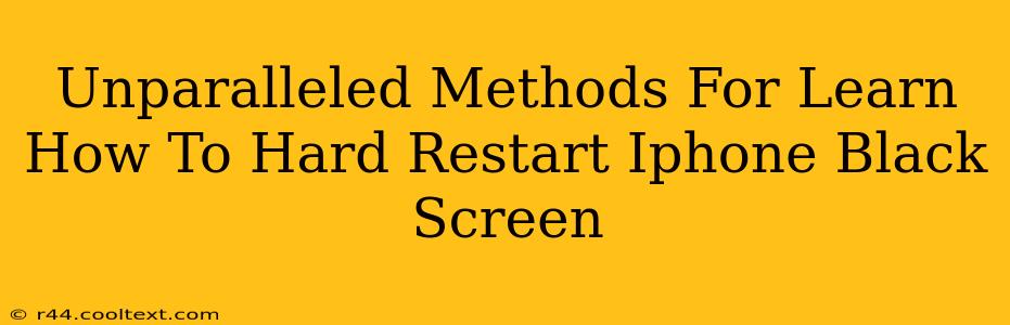 Unparalleled Methods For Learn How To Hard Restart Iphone Black Screen