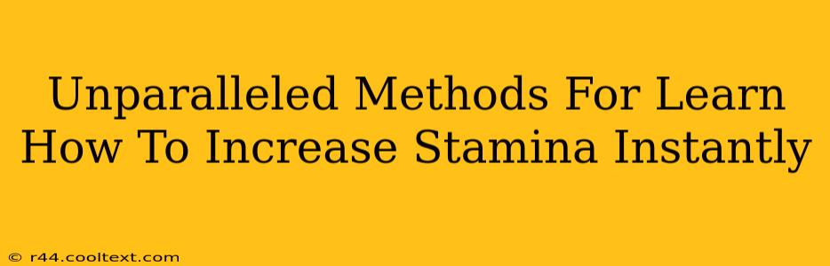 Unparalleled Methods For Learn How To Increase Stamina Instantly