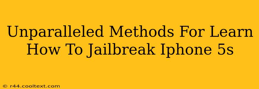 Unparalleled Methods For Learn How To Jailbreak Iphone 5s