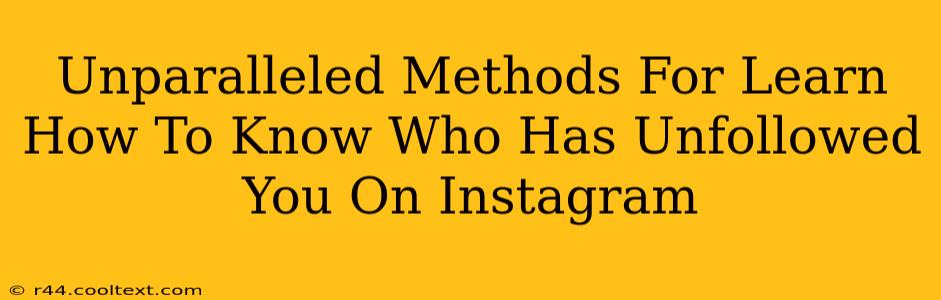 Unparalleled Methods For Learn How To Know Who Has Unfollowed You On Instagram