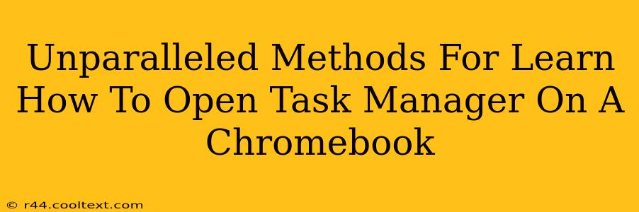 Unparalleled Methods For Learn How To Open Task Manager On A Chromebook