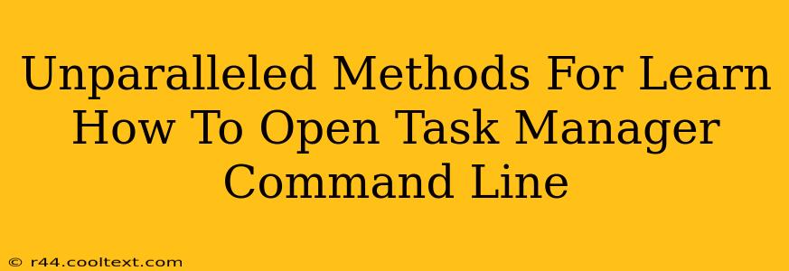 Unparalleled Methods For Learn How To Open Task Manager Command Line