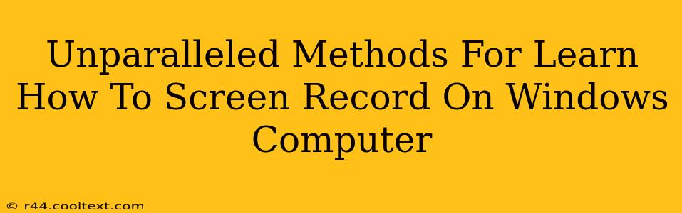 Unparalleled Methods For Learn How To Screen Record On Windows Computer