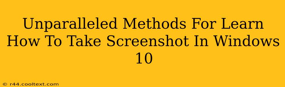 Unparalleled Methods For Learn How To Take Screenshot In Windows 10