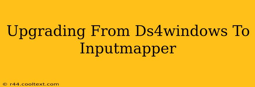 Upgrading From Ds4windows To Inputmapper