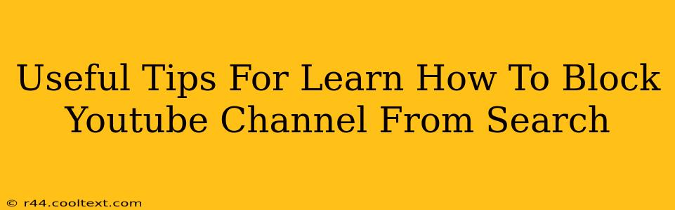 Useful Tips For Learn How To Block Youtube Channel From Search