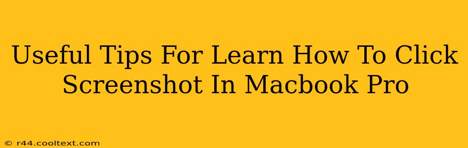 Useful Tips For Learn How To Click Screenshot In Macbook Pro