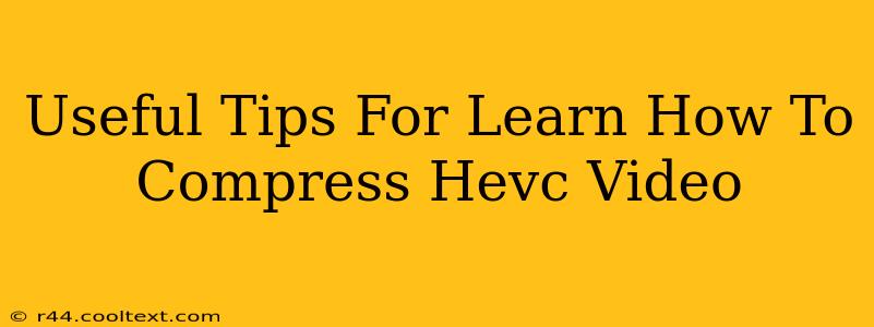 Useful Tips For Learn How To Compress Hevc Video