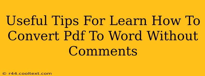 Useful Tips For Learn How To Convert Pdf To Word Without Comments