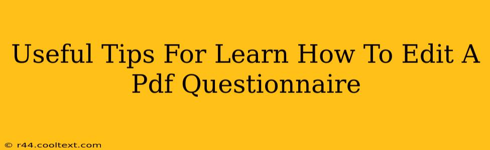 Useful Tips For Learn How To Edit A Pdf Questionnaire