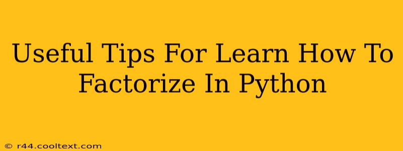 Useful Tips For Learn How To Factorize In Python