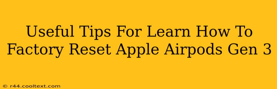 Useful Tips For Learn How To Factory Reset Apple Airpods Gen 3