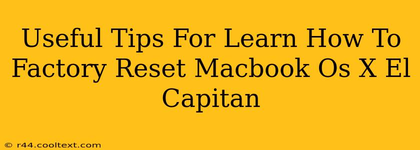 Useful Tips For Learn How To Factory Reset Macbook Os X El Capitan