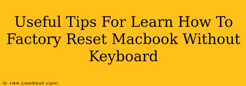 Useful Tips For Learn How To Factory Reset Macbook Without Keyboard